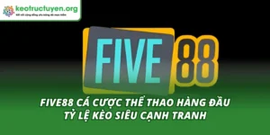 Five88 Cá Cược Thể Thao Hàng Đầu – Tỷ Lệ Kèo Siêu Cạnh Tranh Five88 cá cược thể thao hàng đầu