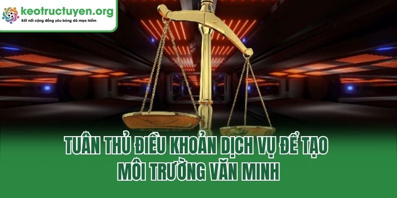 Điều Khoản Dịch Vụ - Cập Nhật Quan Trọng Tại Keonhacai5 Tuân thủ điều khoản dịch vụ để tạo môi trường văn minh