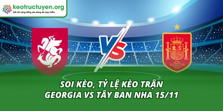 Tỷ Lệ Kèo Trận Georgia vs Tây Ban Nha 15/11