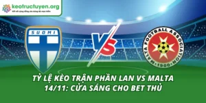 Tỷ Lệ Kèo Trận Phần Lan Vs Malta 14/11: Cửa Sáng Cho Bet Thủ Tỷ Lệ Kèo Trận Phần Lan Vs Malta 14/11