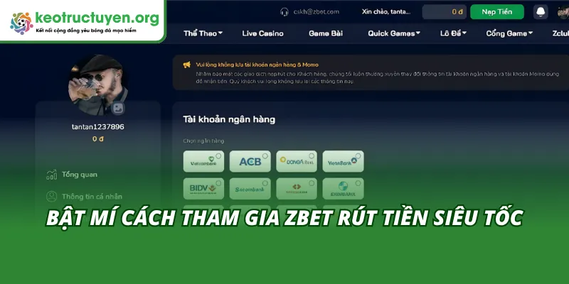 Zbet Rút Tiền Siêu Tốc Tiết Kiệm Thời Gian Cực Hiệu Quả Hướng dẫn rút tiền siêu tốc tại Zbet nhanh chóng