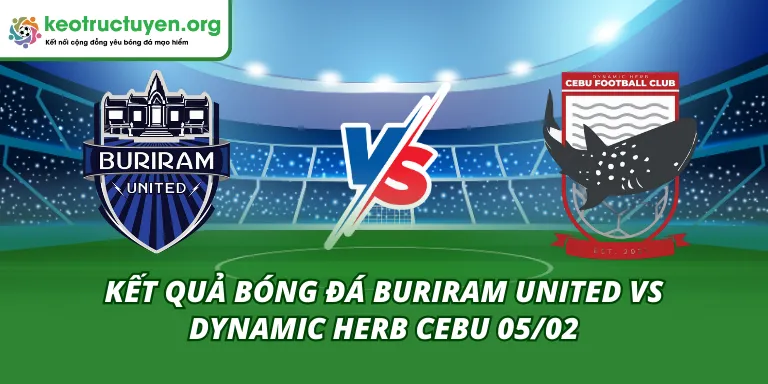 Kết Quả Bóng Đá Buriram United vs Dynamic Herb Cebu 05/02 Kết Quả Bóng Đá Buriram United vs Dynamic Herb Cebu 05/02