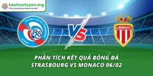 Kết Quả Bóng Đá Strasbourg vs Monaco 06/02