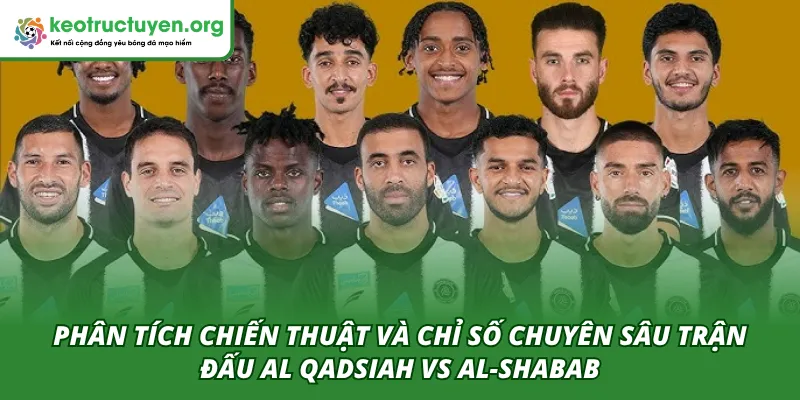 Phân tích chiến thuật cùng chuyên gia cho trận Al Qadsiah VS Al-Shabab 15/04