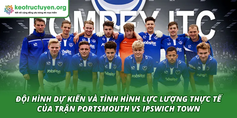 Đội hình dự kiến và tình hình ra sân của hai đội Portsmouth VS Ipswich Town